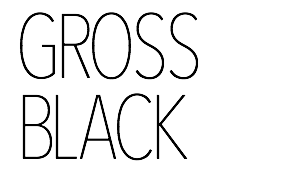 GROSS BLACK